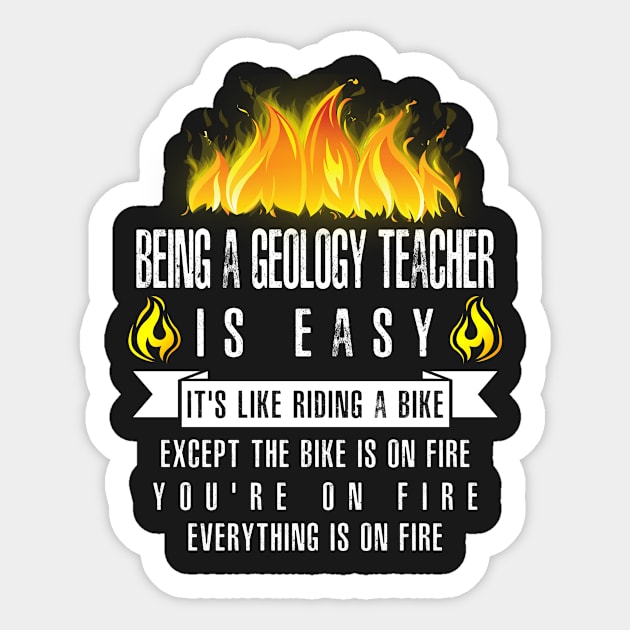 Being a Geology Teacher Is Easy (Everything Is On Fire) Sticker by helloshirts